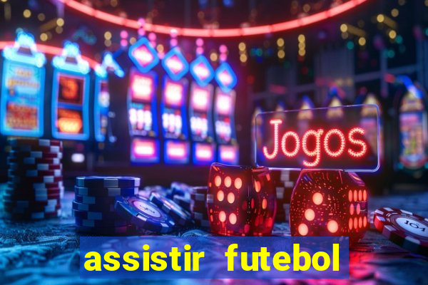 assistir futebol sem travar